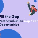 Fill the Gap: Post Graduation Gap Year Opportunities on February 15, 2022